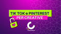 Tik Tok e Pinterest per creative